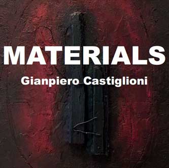 MATERIALS Mostra personale di Gianpiero Castiglioni